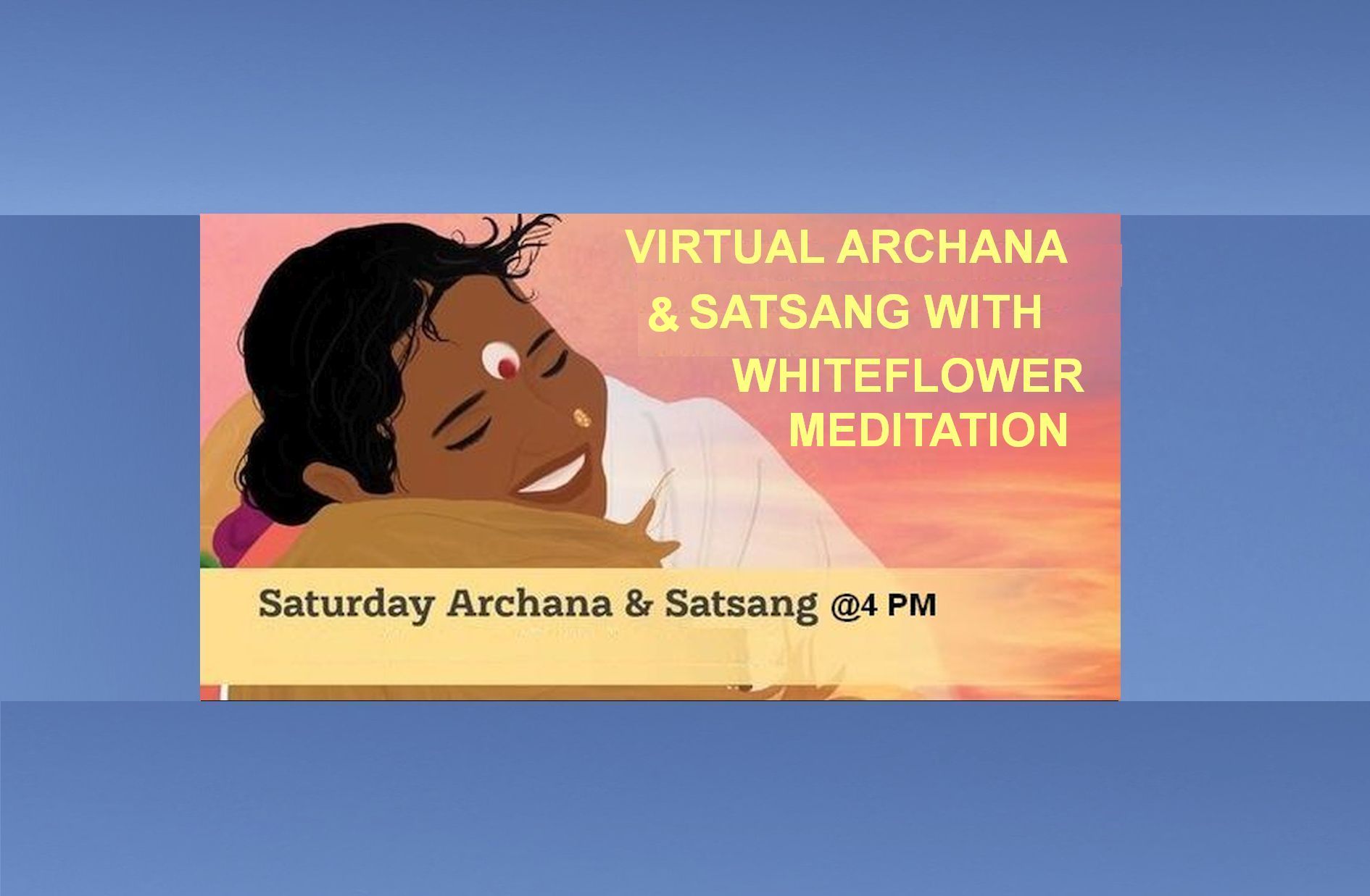 Virtual Archana, Satsang and White Flower Meditation