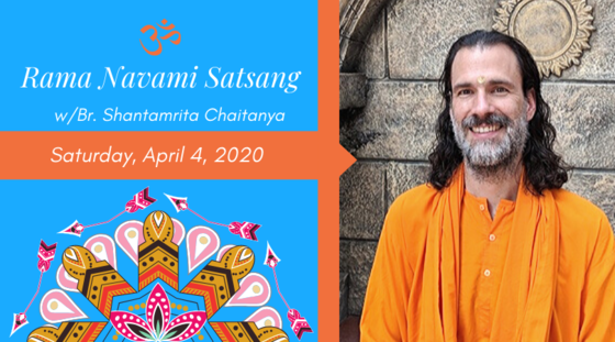 Rama Navami Satsang w/Br. Shantamrita Chaitanya Rama Navami Satsang w/Br. Shantamrita Chaitanya