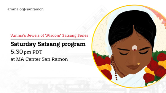Amma's Jewels of Wisdom series - Saturday Satsang program 5:30 PM PDT at MA Center San ramon